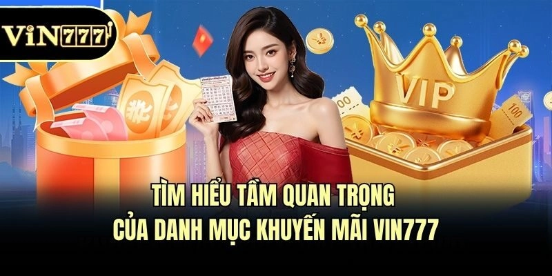 Tìm hiểu tầm quan trọng của danh mục khuyến mãi Vin777